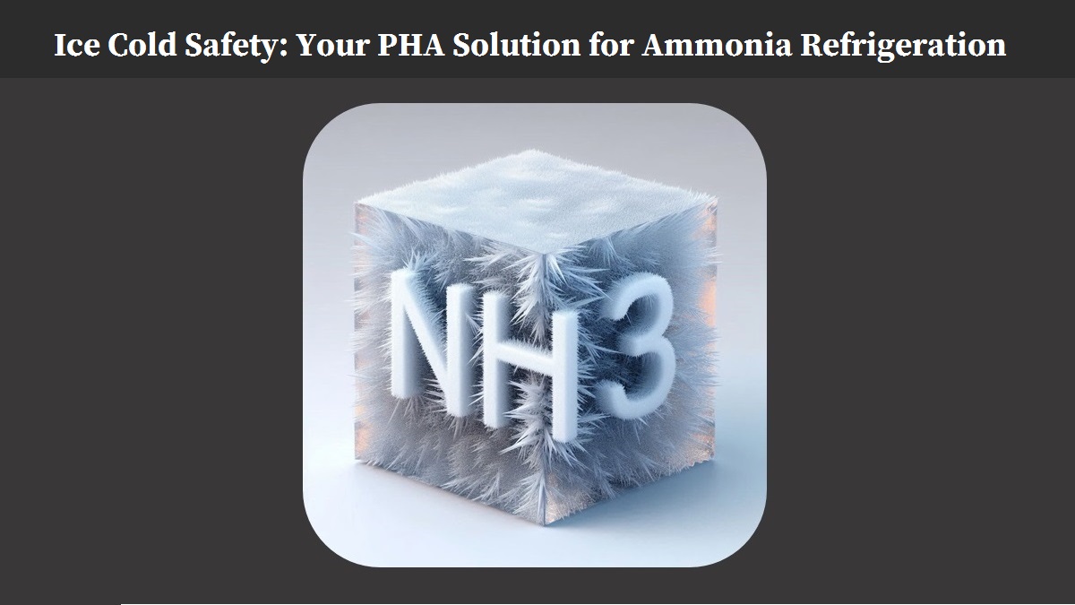 Ice Cold Safety: Your PHA Solution for Ammonia Refrigeration Theme