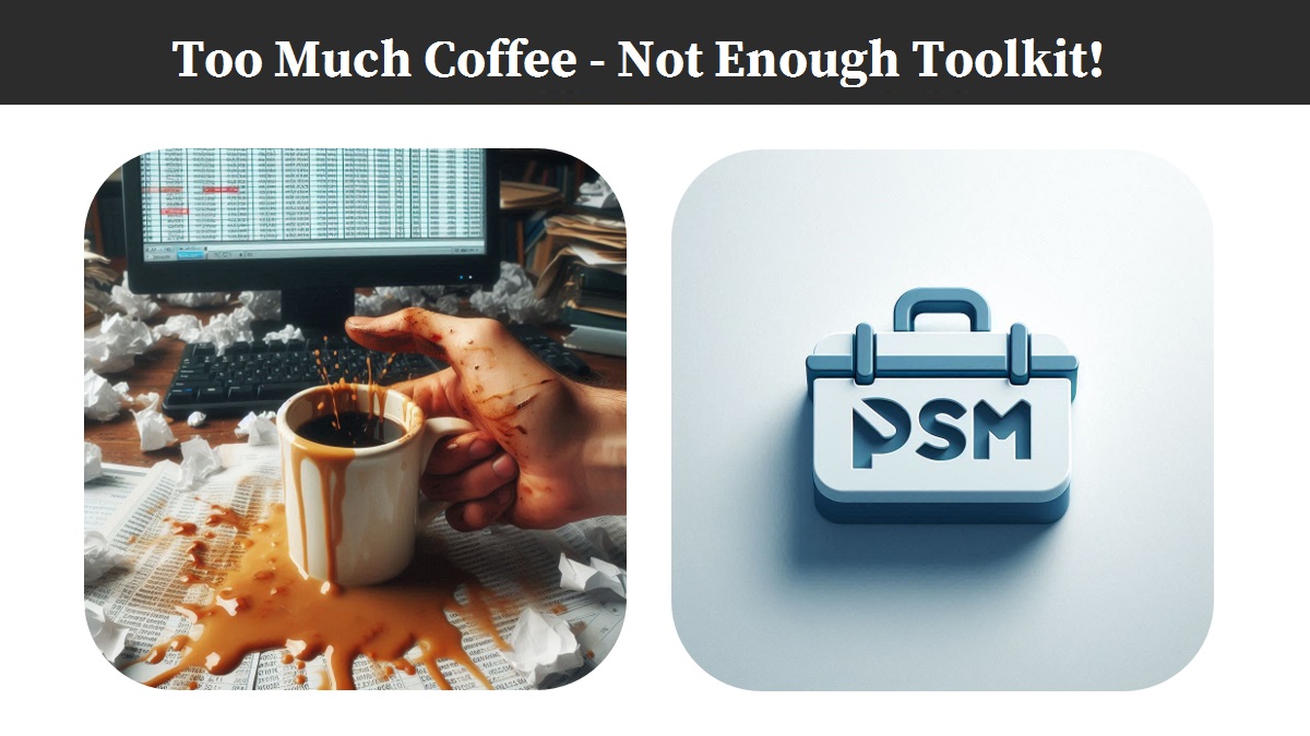 Too Much Coffee - Not Enough PSM Toolkit Theme